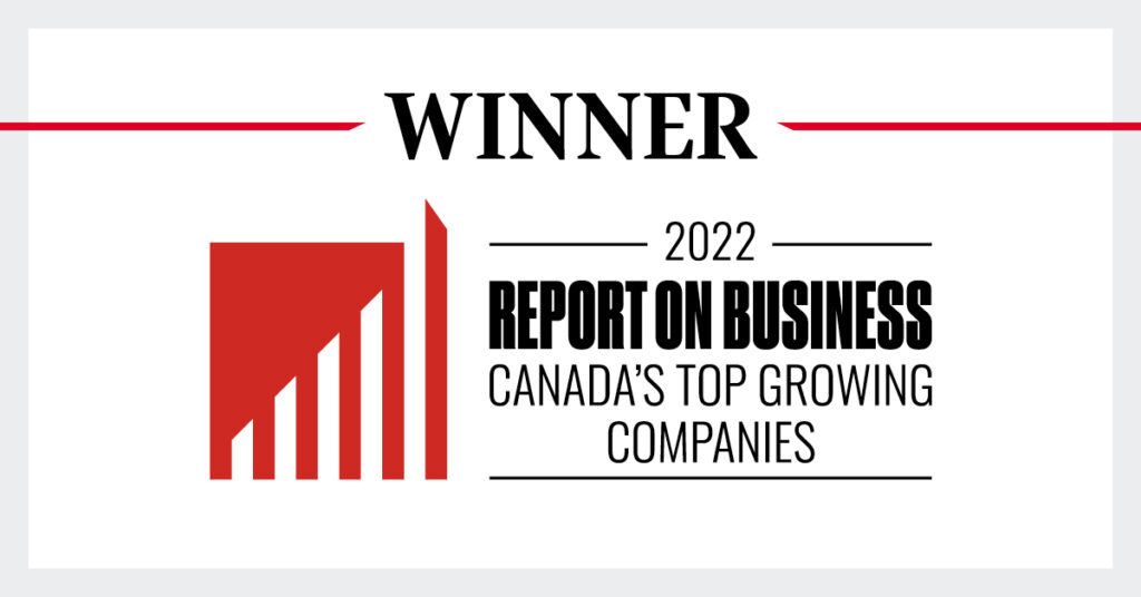 Gagnant du 2022 Report on Business Canada&#039;s Top Growing Companies (rapport sur les entreprises en pleine croissance au Canada)